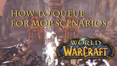 How to queue for MoP scenarios and LFR at level 100 - Viperland