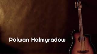 Pälwan Halmyradow   Geregim Gitara aýdymy Resimi