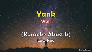 Wali - Yank (Karaoke Akustik) Low Key