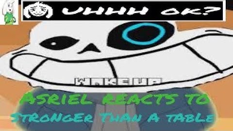 Asriel Reacts: Stronger than a table 🤣