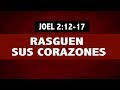 RASGUEN SUS CORAZONES (05 JOEL 2: 12- 17)
