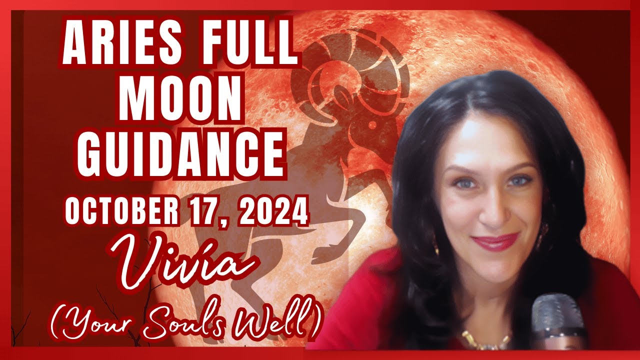  aries full moon october 2024 guidance with vivia your soul s well