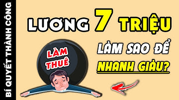 TIẾT KIỆM, CHI TIÊU VÀ ĐẦU TƯ VỚI MỨC LƯƠNG TỪ 7 TRIỆU. SỐ TIỀN ÍT ỎI LIỆU CÓ THÀNH CÔNG?