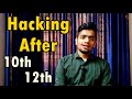 [HINDI] What do to after 10th and 12th for Hacking? | My Advice for Young Hackers