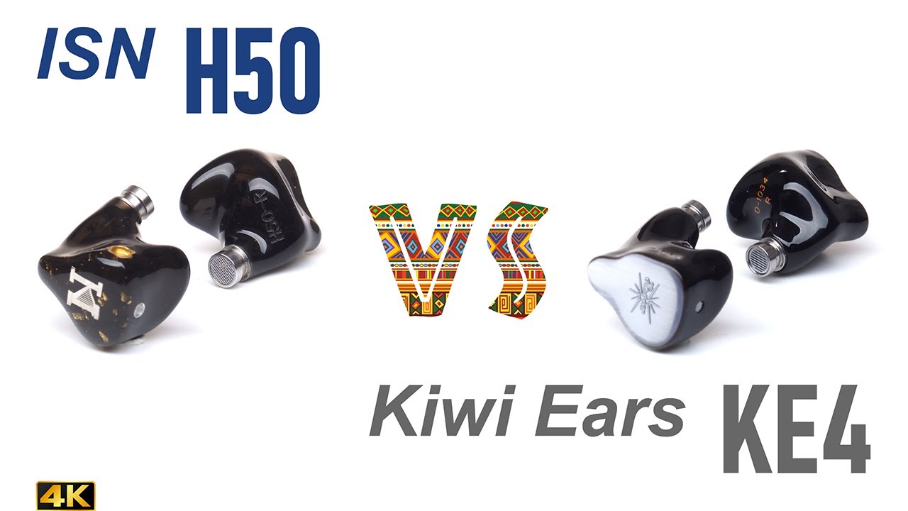 ISN H50 vs Kiwi Ears KE4 [ethno]