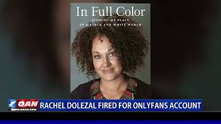 Rachel Dolezal fired from teaching job for OnlyFans page