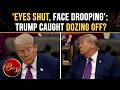Trump NOT 'Fit' To Serve? POTUS Appears To DOZE OFF During Oval Office Event, Critics Sound ALARM