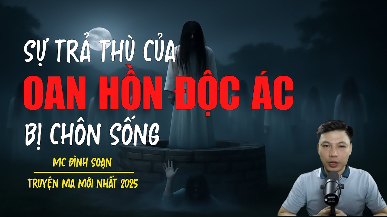 Truyện ma Đình Soạn mới nhất 2026：SỰ TRẢ THÙ CỦA OAN HỒN ĐỘC ÁC