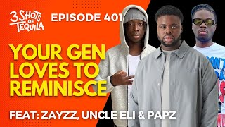 Your Gen Loves To Reminisce Feat. Zayzz, Uncle Eli & Papz #3ShotsOfTequila Ep 401