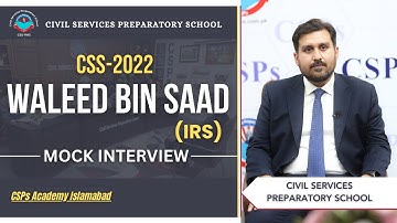 CSS 2022  Mock Interview | CSS preparation | CSS Academy Islamabad | Waleed Bin Saad | IRS