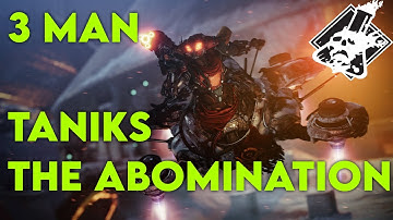 Destiny 2 - 3 Man Taniks the Abomination