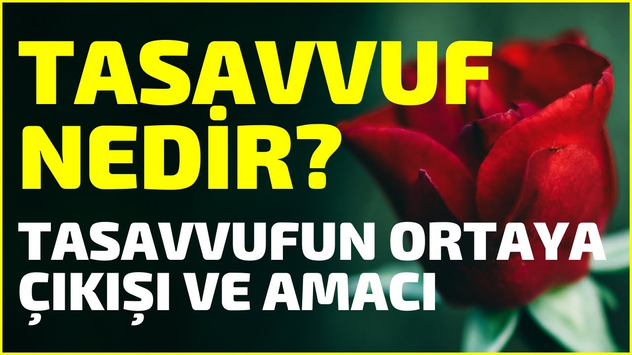 Tasavvuf Nedir? Tasavvufun Ortaya Çıkışı ve Amacı Nedir?