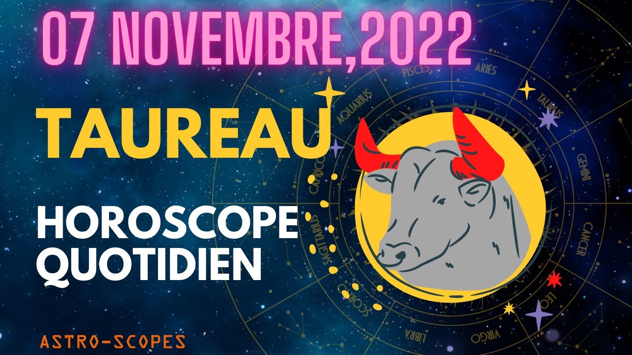 ️ Horoscope Taureau pour aujourd'hui 7 novembre 2022 ♉ horoscope du