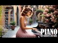Top 100 Beautiful Romantic Piano Love Songs Ever -Great Relaxing Piano Instrumental Love Songs Music