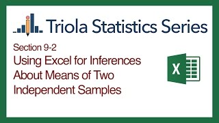 Excel Section 9-2: Using Excel for Inferences About Means of Two Independent Samples