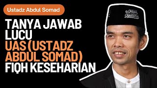 Tanya Jawab Lucu UAS (Ustadz Abdul Somad) Fiqh Keseharian