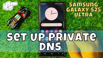 How to Set Up Private DNS Samsung Galaxy S25 Ultra
