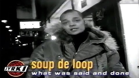 Soup De Loop - What Was Said And Done (Official Video)
