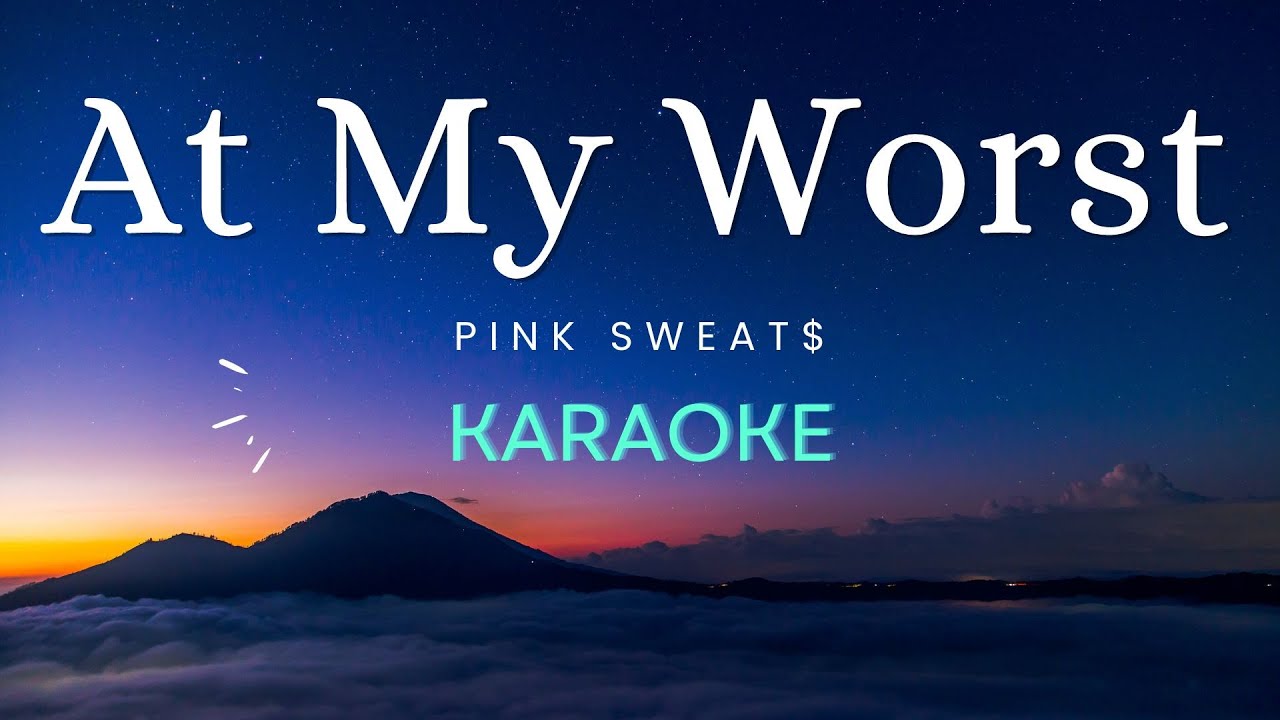 At My Worst - Pink Sweat$ (Karaoke) - YouTube