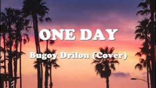 Bugoy Drilon - One day (Cover) (Lyrics)