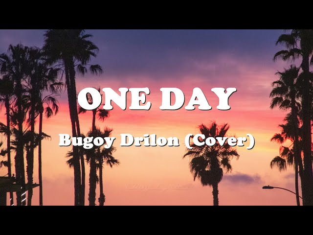 Bugoy Drilon - One day (Cover) (Lyrics) class=