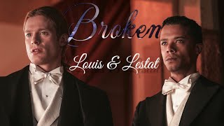Louis and Lestat | Broken | Interview with the Vampire