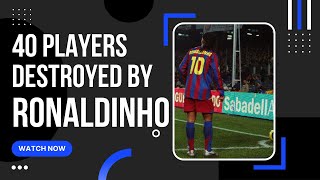 Legendary Moments By Ronaldinho | 40 Players Destroyed By Ronaldinho Prime Highlights Unstoppable