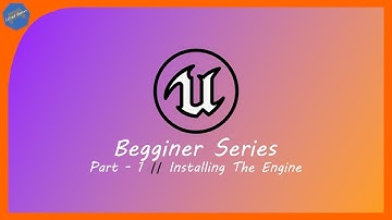 Unreal Engine | Beginner Series | Part - 1 : Installing the Engine
