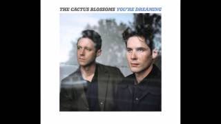 Vignette de la vidéo "The Cactus Blossoms - You`re Dreaming"