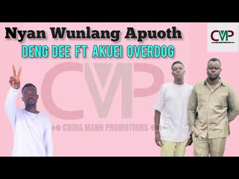 Nyan Wunlang Apuoth by Deng Dee ft Akuei Overdog  South Sudan Music 2024