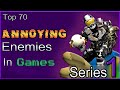 Top 70 Annoying Enemies In Games [SERIES 1]