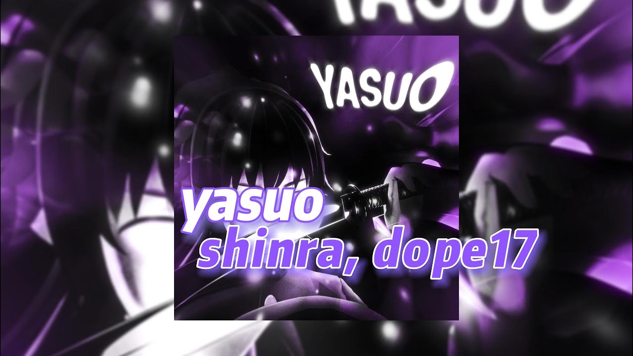 Watch yasuo - shinra, dope17 (текст песни) on YouTube Watch yasuo - shinra, dope17 (текст песни) on YouTube