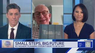 Small steps, big future: Retirement planning doesn't have to be scary