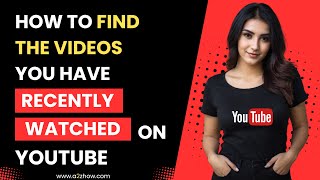 How to Find the Videos You Have Recently Watched on Youtube