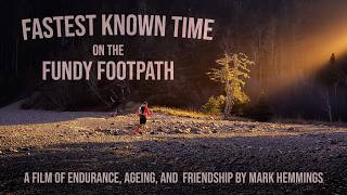Fastest Known Time on the Fundy Footpath: A trail running film of endurance, ageing and friendship