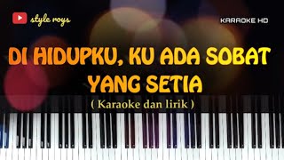 DI HIDUPKU, KU ADA SOBAT YANG SETIA ( KARAOKE )