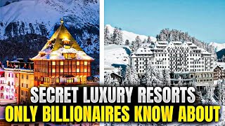 Secret Luxury Resorts Only Billionaires Know About