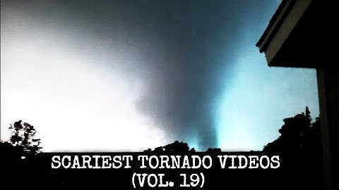 Scariest Tornado Videos from Up Close (Vol. 19)