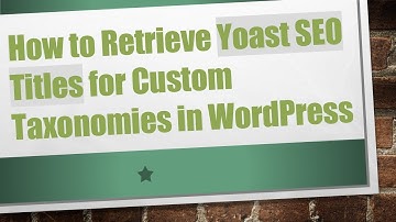 How to Retrieve Yoast SEO Titles for Custom Taxonomies in WordPress