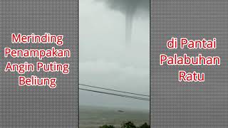 Merinding... Penampakkan Angin Puting Beliung Di Pantai Palabuhan Ratu