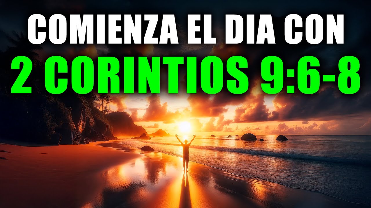 ORACIÓN DE LA MAÑANA CON 2 CORINTIOS 9:6-8 -PODEROSA ORACIÓN PARA RECIBIR ABUNDANCIA Y GRACIA DIVINA