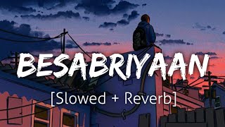 Besabriyaan [Slowed+Reverb] | Arijit Singh | Lofi | Textaudio