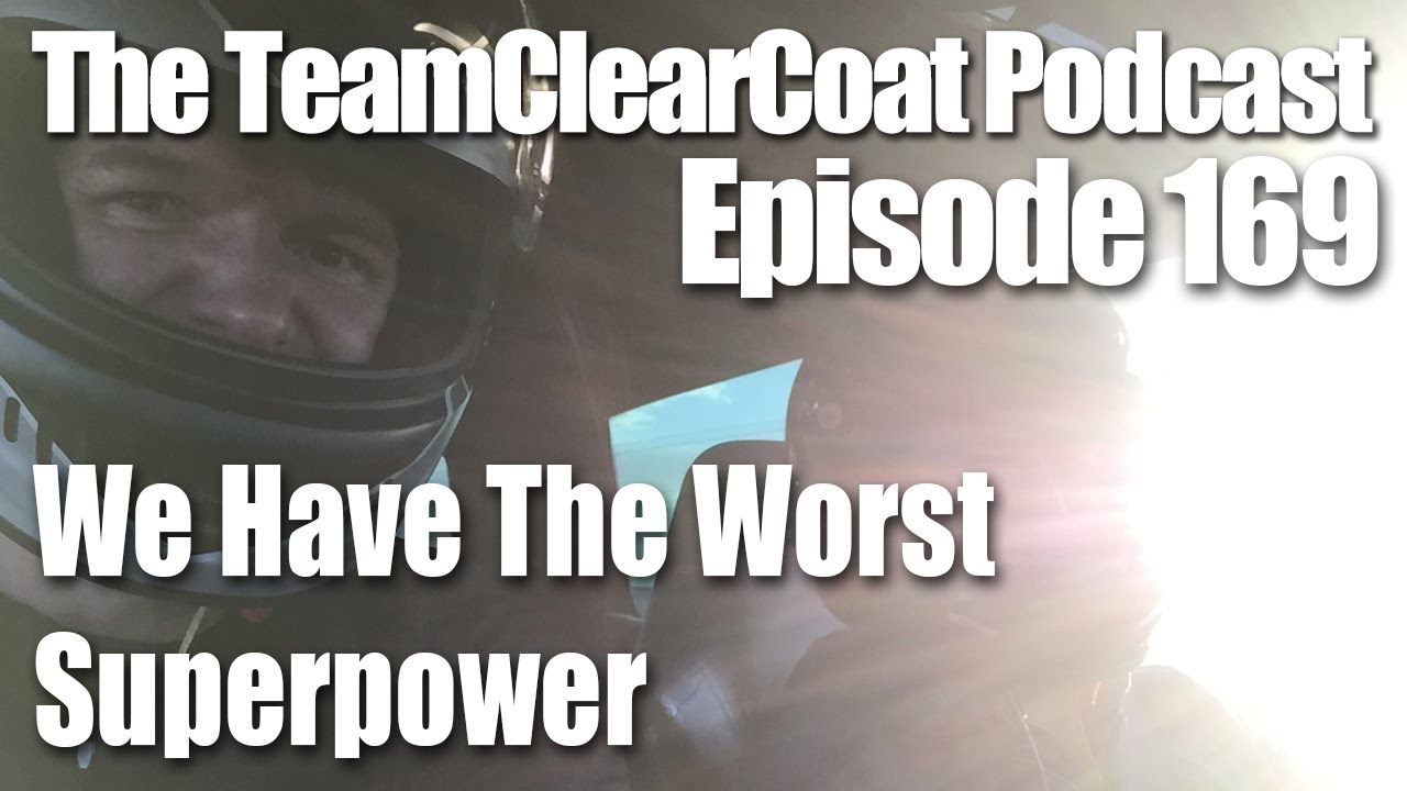 TeamClearCoat Podcast - Episode 169 - How Did We Get Here?