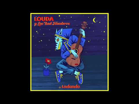Louda y Los Bad Hombres - Andando