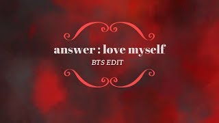answer: love myself | bts edit