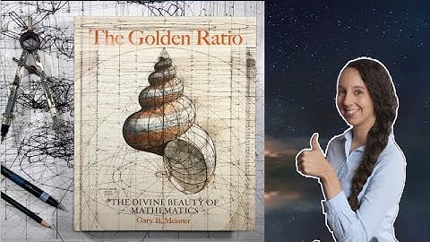 The Golden Ratio: The Divine Beauty of Mathematics by Gary B. Meisner