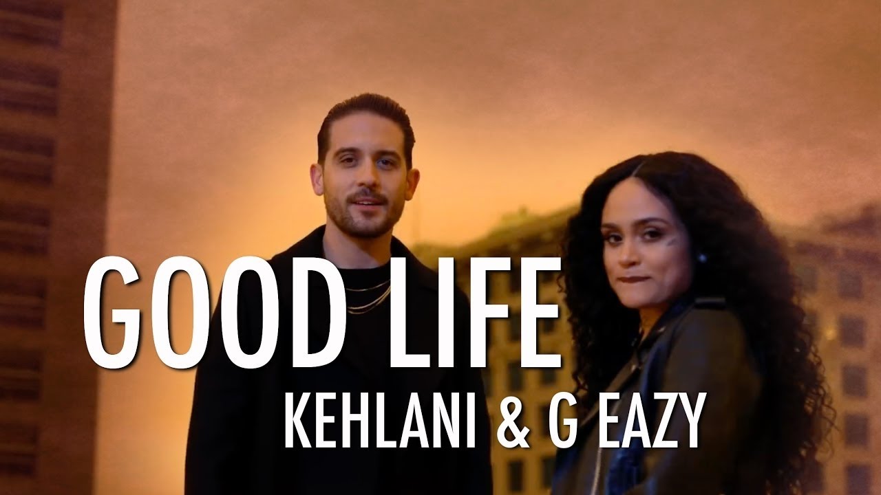 G Eazy Kehlani Good Life Lyrics Youtube