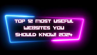 Top 12 Most Useful Websites You Should Know! 2024