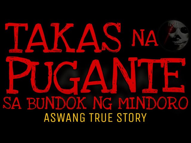 TAKAS NA PUGANTE SA BUNDOK NG MINDORO | Aswang True Story