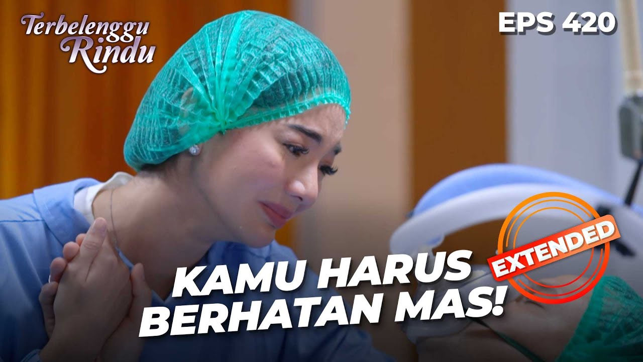 MAKIN KRITIS! Mas Biru Terpaksa Harus Operasi Tumor | TERBELENGGU RINDU | EPS. 420 EXTENDED VERSION